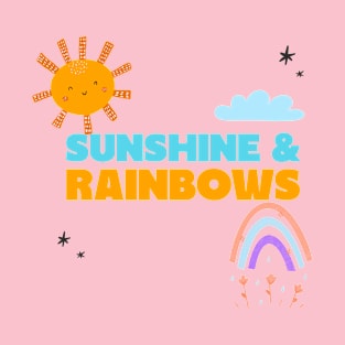 Sunshine and Rainbows T-Shirt