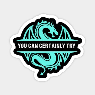 You Can Certainly Try - Cyan/Light Blue Dragon Magnet