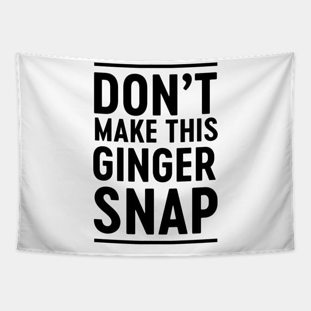 Don't make this ginger snap Tapestry by Calculated