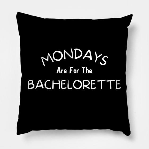 Mondays Are For The Bachelorette, The Bachelorette, Bachelorette Nation, Lighthearted Pillow by Quote'x