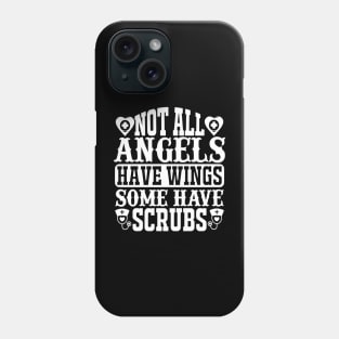 Not All Angels Have Wing Some Have Scubs Phone Case