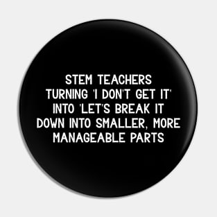 STEM teachers Turning 'I don't get it' into 'Let's break it down into smaller Pin