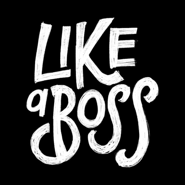 Like a boss by WordFandom