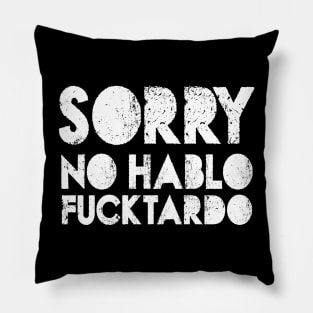 No Hablo Fucktardo Pillow