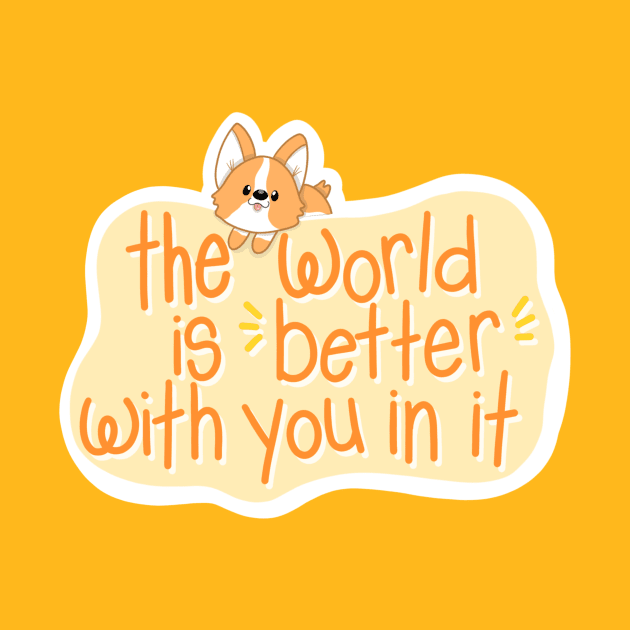 The World is Better With You In It by JellyDoodles