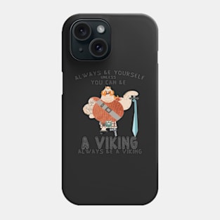 Always be a Viking Phone Case