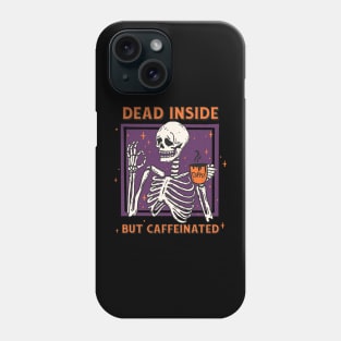 Dead Inside But Caffeinated Phone Case