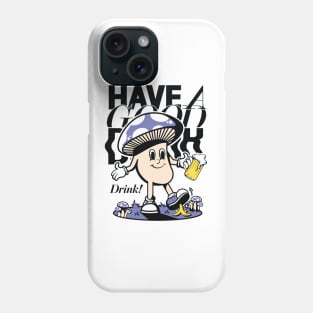 HAVE A GOOD DAY TO DRINK LIGHT Phone Case