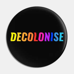 Decolonise - Undo Colonialism Pin