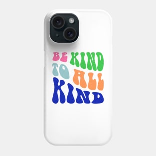 Be Kind to All Kind Design Typography Phone Case