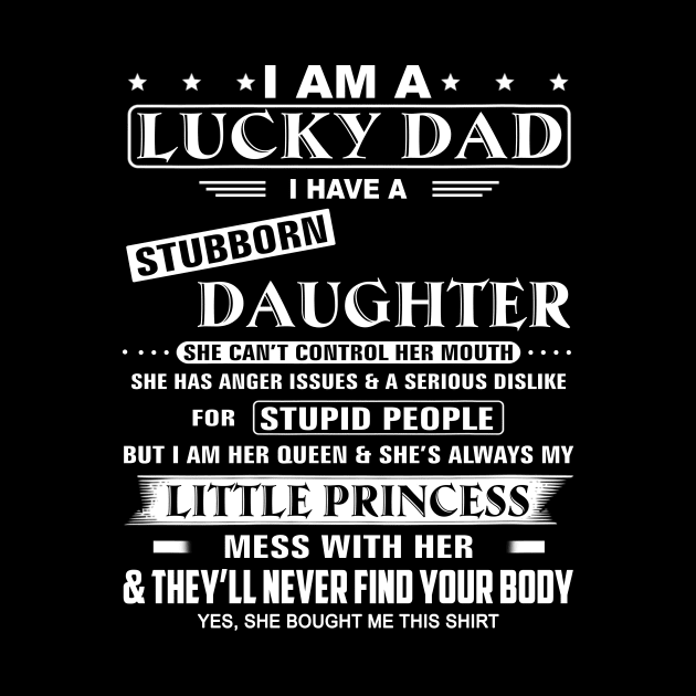 I Am A Lucky Dad I Have Stubborn Daughter Funny Father's Day by WoowyStore