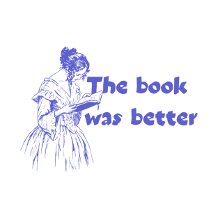 the book was better T-Shirt