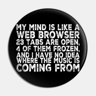 Funny Mind Web Browser Open Tabs Joke Statement Pin