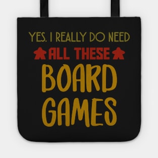 Yes. I Really Do Need All Those Board Games - Board Game Inspired Graphic - Tabletop Gaming  - BGG Tote