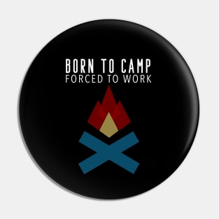 Born to Camp Forced To Work Dark Background Camping Campfire Summer Design Pin