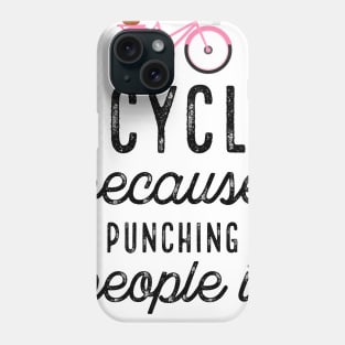 I Cycle Because Punching With Bike Phone Case