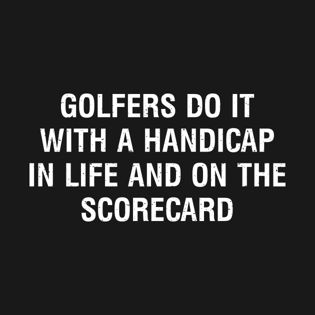 Golfers do it with a handicap by trendynoize