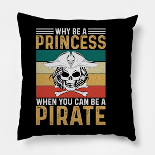 Why Be A Princess When You Can Be A Pirate Pillow