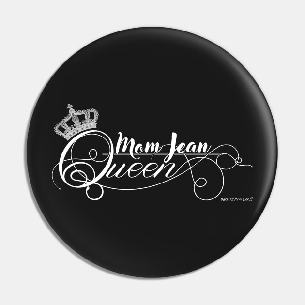 Mom Jean Queen (Dk Shirt) Pin by MeanestMomEver