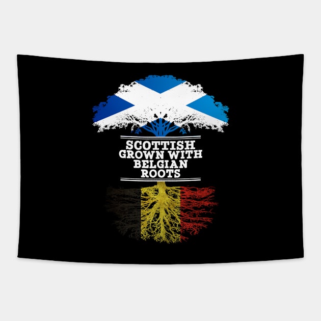 Scottish Grown With Belgian Roots - Gift for Belgian With Roots From Belgium Tapestry by Country Flags