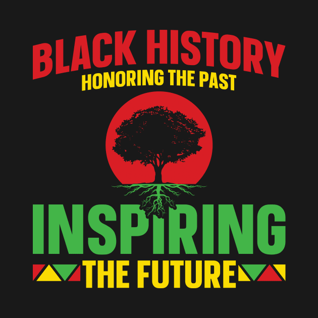 Black History Month Honoring The Past Inspiring The Future by CREATIVITY88