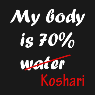 my body is 70% koshari T-Shirt