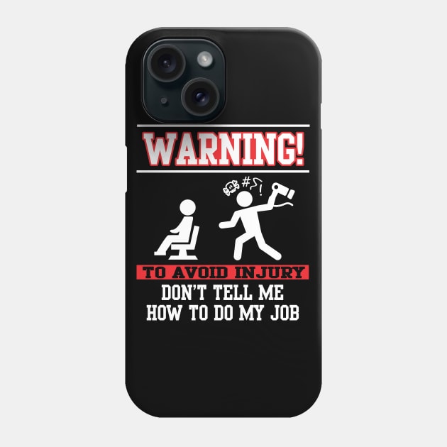 Warning! Don't tell me how to do my job (white) Phone Case by nektarinchen