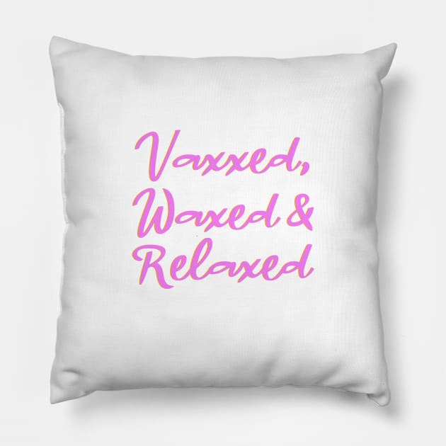 Vaxxed, Waxed & Relaxed Pillow by Dale_James