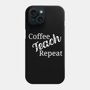 Coffee teach repeat - funny teacher joke/pun (white) Phone Case