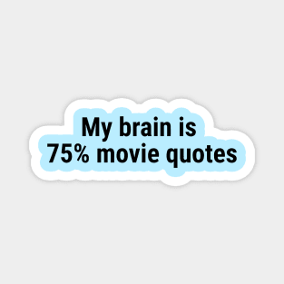 My brain is 75% movie quotes Black Magnet