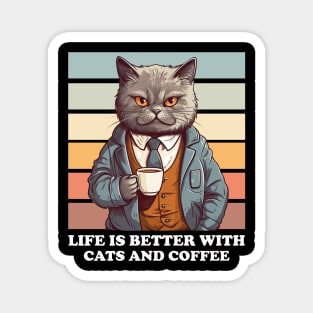 life is Better with cats and coffee Magnet