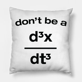 Don't Be A Jerk Funny Nerdy Math Physics Joke Pun Pillow