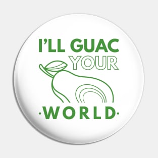 I’ll Guac Your World Pin