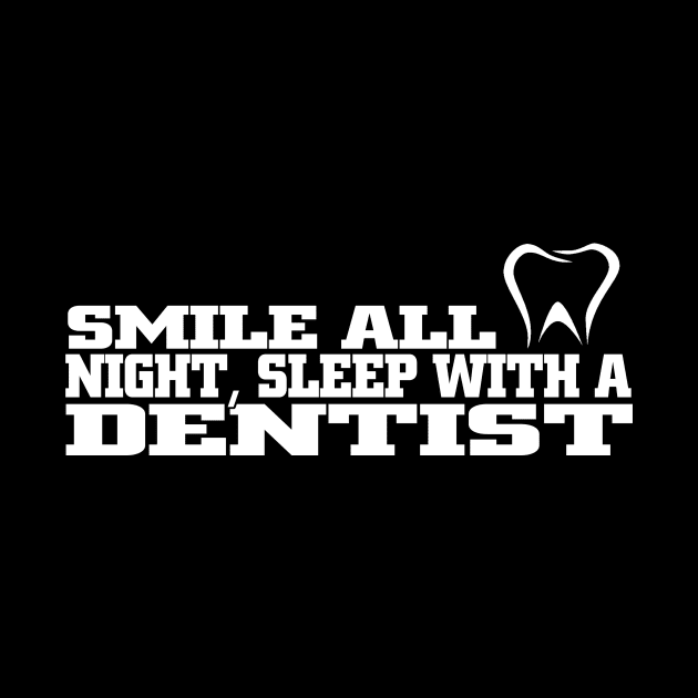 smile all night sleep with a dentist by TshirtsCintia