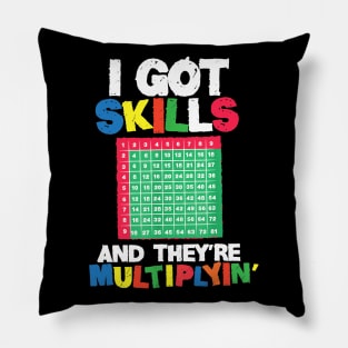 I Got Skills Theyre Multiplying Shirt Funny Math Teacher Pillow