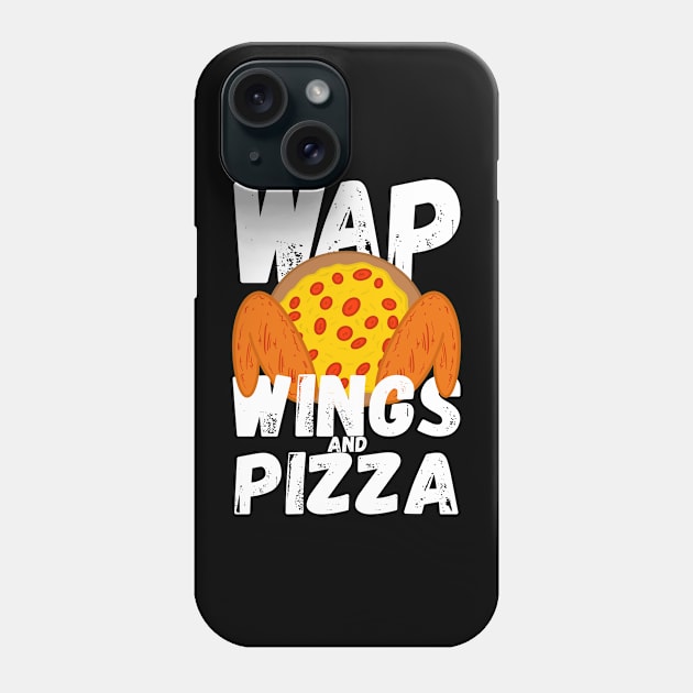 W.A.P. Funny Food Chicken Wing Wings And Pizza WAP Phone Case by Swagazon