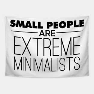 Small People are Extreme Minimalists Tapestry