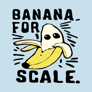 funny banana for scale T-Shirt