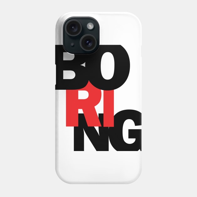 BORING Phone Case by N1L3SH