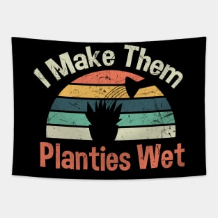 I Make Them Planties Wet Tapestry