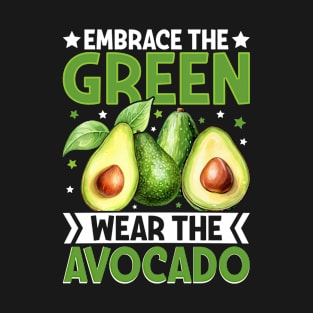 Embrace The Green Wear The Avocado T-Shirt