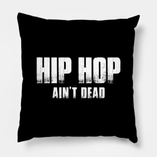 Hip Hop Ain't Dead Pillow