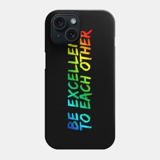 Be Excellent To Each Other Phone Case