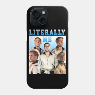 LITERALLY ME Ryan Gosling Phone Case