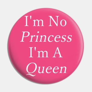 I'm No Princess - I'm A Queen Pin