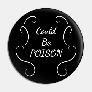 Could be poison w Pin