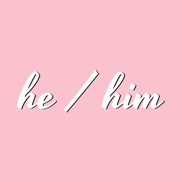 he / him (upper corner script) by Call Me They