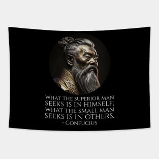 What the superior man seeks is in himself; what the small man seeks is in others. - Confucius Tapestry
