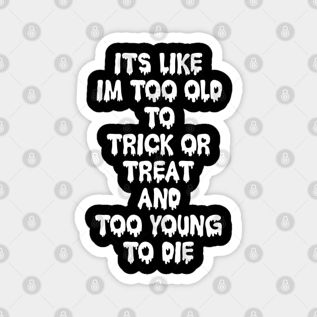 Too Old to Trick or Treat Magnet by old_school_designs