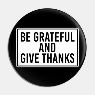 Be Grateful And Give Thanks Pin